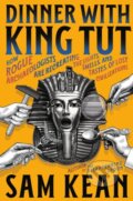 Kniha: Dinner with King Tut (Sam Kean). Little, Brown, 2025