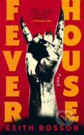 Kniha: Fever House (Keith Rosson). , 2025