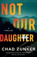 Kniha: Not Our Daughter (Chad Zunker). Thomas & Mercer, 2025
