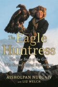 Kniha: The Eagle Huntress (Aisholpan Nurgaiv a Liz Welch). Little, Brown Young Readers, 2021