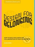 Kniha: Design for Belonging (Stanford d.school a Susie Wise). Ten speed, 2022
