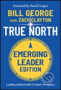 Kniha: True North, Emerging Leader Edition (Bill George a Zach Clayton). John Wiley & Sons, 2022
