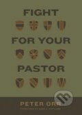 Kniha: Fight for Your Pastor (Peter Orr). Crossway Books, 2022
