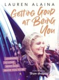 Kniha: Getting Good at Being You (Alaina Lauren). Thomas Nelson Publishers, 2022