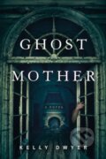 Kniha: Ghost Mother (Kelly Dwyer). , 2024