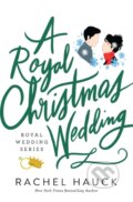 Kniha: A Royal Christmas Wedding (Rachel Hauck). Thomas Nelson Publishers, 2021