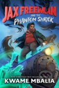 Kniha: Jax Freeman and the Phantom Shriek (Kwame Mbalia). Hyperion, 2024