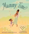 Kniha: Mummy Time (Monique James-Duncan). Walker books, 2023