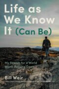 Kniha: Life As We Know It (Can Be) (Bill Weir). Chronicle Books, 2024
