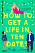 Kniha: How to Get a Life in Ten Dates (Jenny L. Howe). , 2025