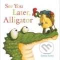 Kniha: See You Later, Alligator (Sally Hopgood). , 2025