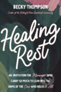 Kniha: Healing Rest (Becky Thompson). Thomas Nelson Publishers, 2025