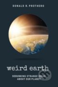 Kniha: Weird Earth (Donald R. Prothero). , 2021