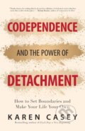 Kniha: Codependence and the Power of Detachment (Karen Casey). , 2022