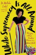 Kniha: White Supremacy Is All Around (Akilah, DHSc a MPH Cadet). Da Capo, 2024