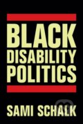 Kniha: Black Disability Politics (Sami Schalk). Duke University, 2022