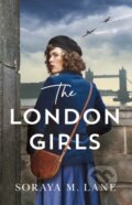 Kniha: The London Girls (Soraya M. Lane). Lake Union Publishing, 2022