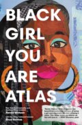 Kniha: Black Girl You Are Atlas (Renee Watson). , 2024