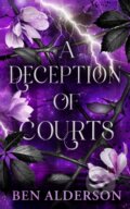 Kniha: A Deception of Courts (Ben Alderson). Angry Robot, 2024