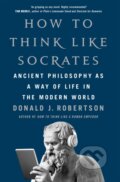 Kniha: How to Think Like Socrates (Robertson Donald). MacMillan, 2024