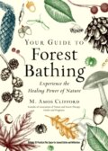 Kniha: Your Guide to Forest Bathing (Expanded Edition) (M. Amos Clifford). Red wheel, 2021
