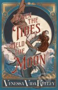 Kniha: When the Tides Held the Moon (Venessa Vida Kelley). Erewhon, 2025