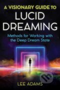 Kniha: A Visionary Guide to Lucid Dreaming (Lee Adams). Destiny Books, 2021