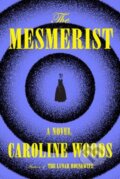 Kniha: The Mesmerist (Caroline Woods). , 2024