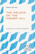 Kniha: The Palace on the Higher Hill (Karim Kattan). Foundry Editions, 2025