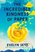 Kniha: The Incredible Kindness of Paper (Evelyn Skye). , 2025