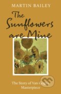 Kniha: The Sunflowers are Mine (Martin Bailey). Frances Lincoln, 2024