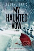 Kniha: My Haunted Vow (Louise Davis). Morgan James Publishing, 2024