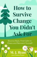Kniha: How to Survive Change You Didn't Ask for (M. J. Ryan). , 2024