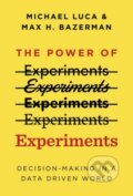 Kniha: The Power of Experiments (Max H. Bazerman a Michael Luca). MIT Press, 2021