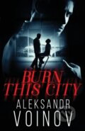 Kniha: Burn this City (Aleksandr Voinov). Independently Published, 2021