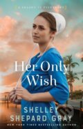 Kniha: Her Only Wish (Shelley Shepard Gray). , 2023
