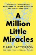 Kniha: A Million Little Miracles (Mark Batterson). Multnomah Books, 2024