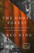 Kniha: The Ghost Forest (Greg King). Public Affairs, 2023