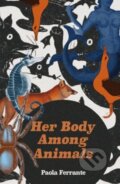 Kniha: Her Body Among Animals (Paola Ferrante). Influx Press, 2024