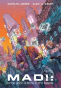 Kniha: Madi : Once Upon a Time in the Future (Alex de Campi a Duncan Jones). Image Comics, 2025