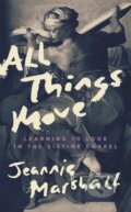 Kniha: All Things Move (Jeannie Marshall). Biblioasis, 2023