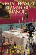 Kniha: A Fatal Feast at Bramsford Manor (Darci Hannah). Kensington Publishing Corporation, 2024