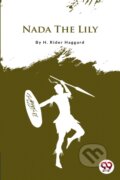Kniha: Nada the Lily (H. Rider Haggard). , 2022