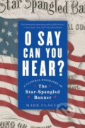 Kniha: O Say Can You Hear (Mark Clague). WW Norton & Co, 2023