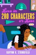 Kniha: Love in 280 Characters or Less (Ravynn K. Stringfield). Feiwel and Friends, 2025