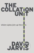 Kniha: The Collation Unit (David Jarvis). Matador, 2021