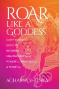 Kniha: Roar Like a Goddess (Acharya Shunya). Sounds True, 2022