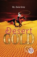 Kniha: Desert Gold (Zane Grey). , 2023