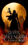 Kniha: Silver Queendom (Dan Koboldt). Angry Robot, 2022