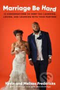 Kniha: Marriage Be Hard (Kevin Fredericks a Melissa Fredericks). Convergent Books, 2022